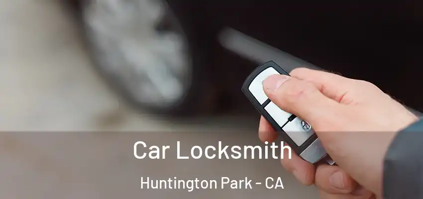  Car Locksmith Huntington Park - CA