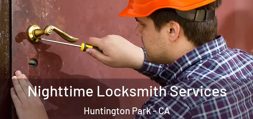  Nighttime Locksmith Services Huntington Park - CA