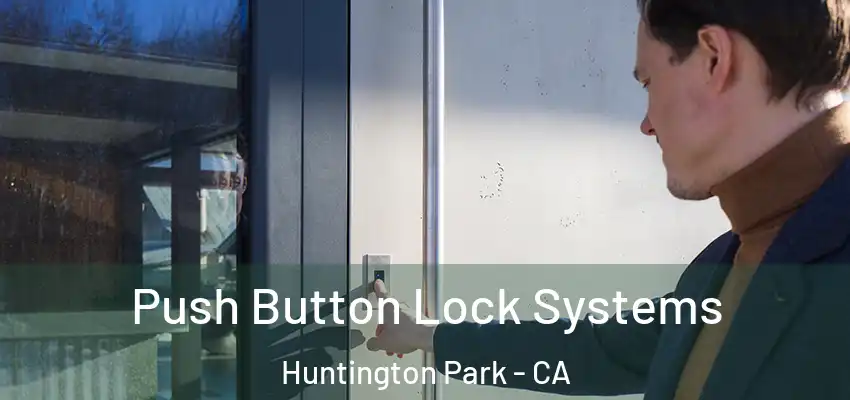  Push Button Lock Systems Huntington Park - CA